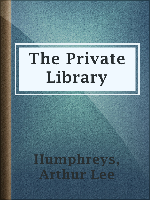 Title details for The Private Library by Arthur Lee Humphreys - Available